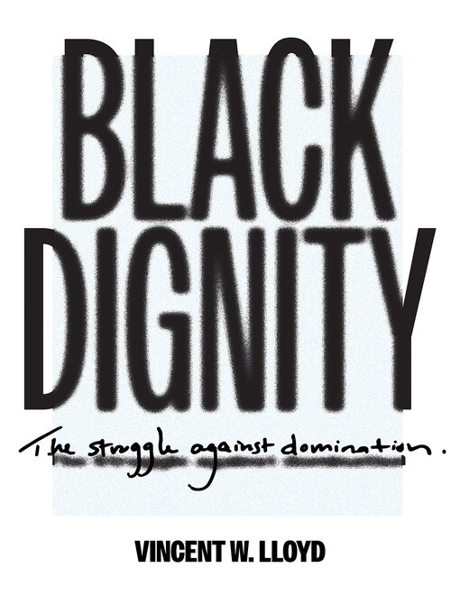 Title details for Black Dignity by Vincent W. Lloyd - Available